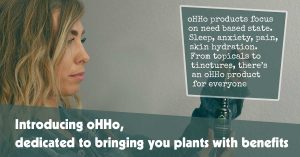 Introducing oHHo, Dedicated to Bringing You Plants With Benefits